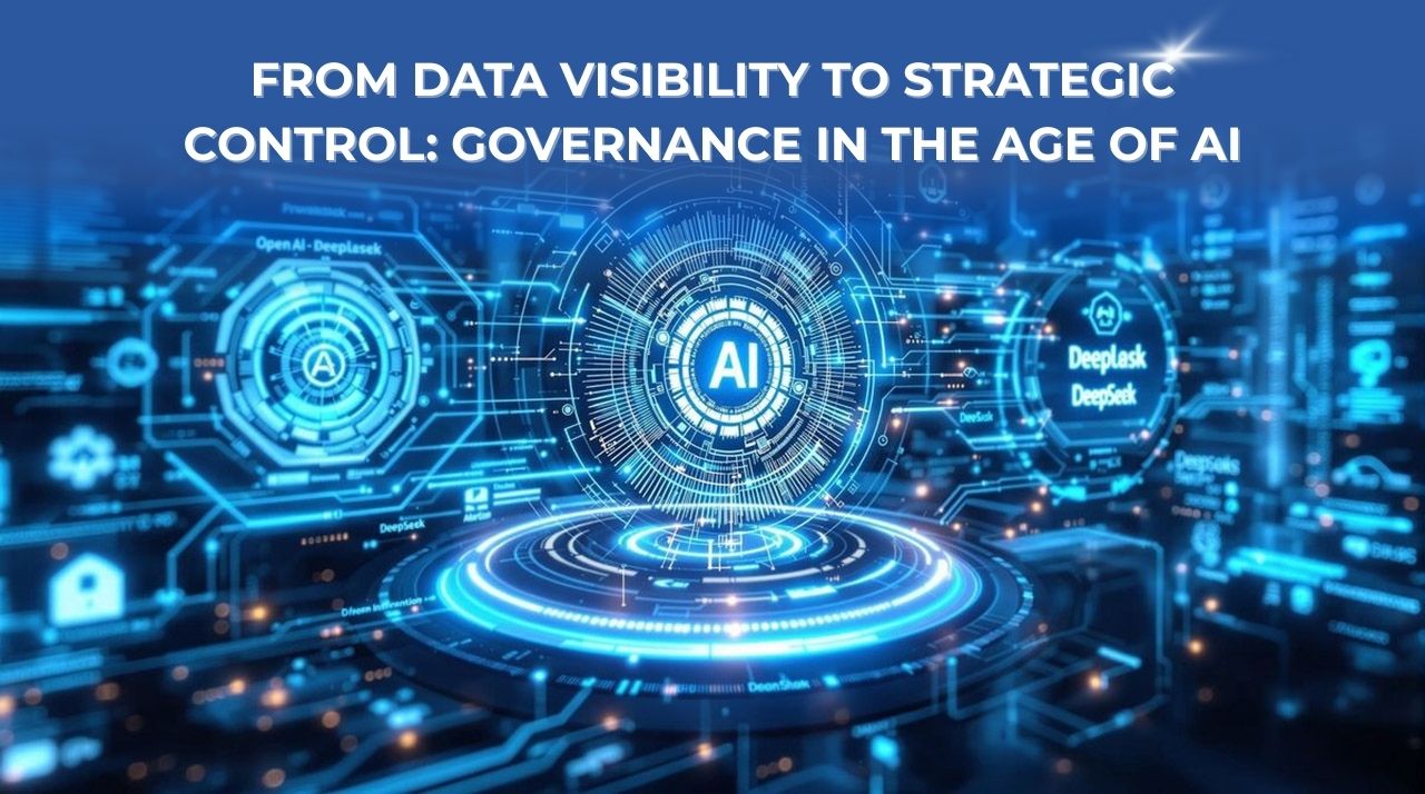 From Data Visibility to Strategic Control: Governance in the Age of AI