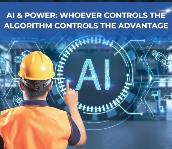 AI & Power: Whoever Controls the Algorithm Controls the Advantage