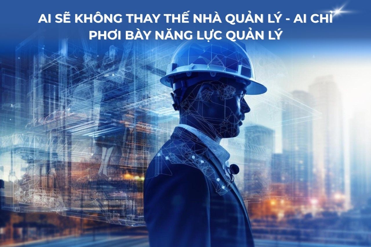 AI sẽ không thay thế nhà quản lý — AI chỉ phơi bày năng lực quản lý