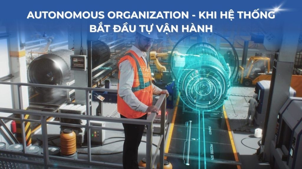 Autonomous Organization — Khi hệ thống bắt đầu tự vận hành