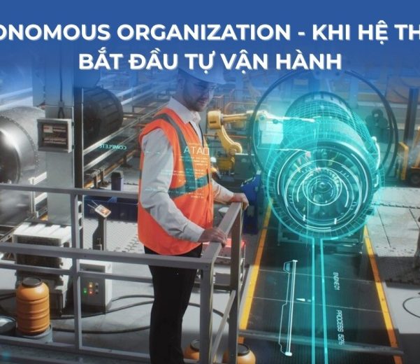Autonomous Organization — Khi hệ thống bắt đầu tự vận hành