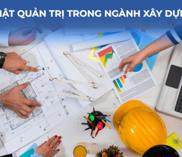 Sự thật quản trị trong ngành xây dựng #5